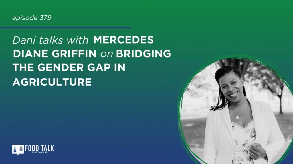 Banner for Mercedes Diane Griffin Forbes featured in the "Food Talk with Danielle Nierenberg,” podcast, where they discussed her work as a champion for gender equity and sustainable economic growth in the food systems sector.